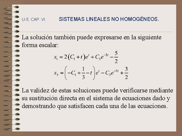 U-5. CAP. VI. SISTEMAS LINEALES NO HOMOGÉNEOS. La solución también puede expresarse en la