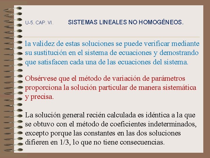 U-5. CAP. VI. SISTEMAS LINEALES NO HOMOGÉNEOS. la validez de estas soluciones se puede