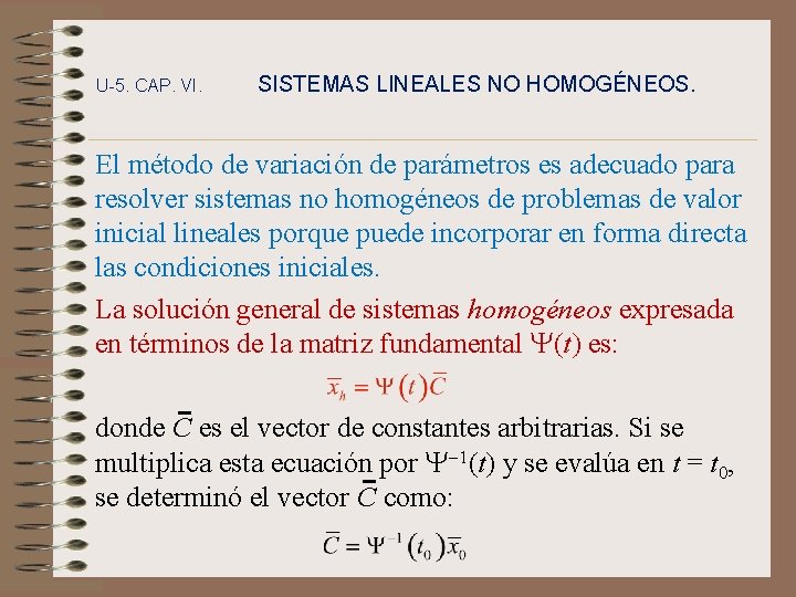 U-5. CAP. VI. SISTEMAS LINEALES NO HOMOGÉNEOS. El método de variación de parámetros es