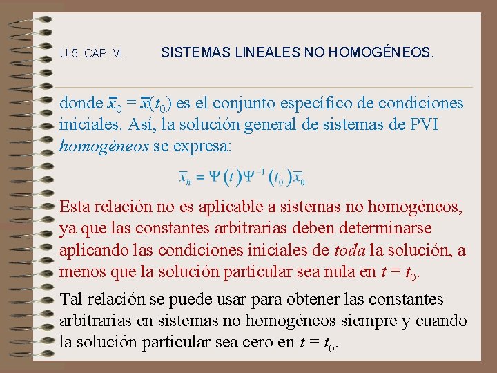 U-5. CAP. VI. SISTEMAS LINEALES NO HOMOGÉNEOS. donde x 0 = x(t 0) es