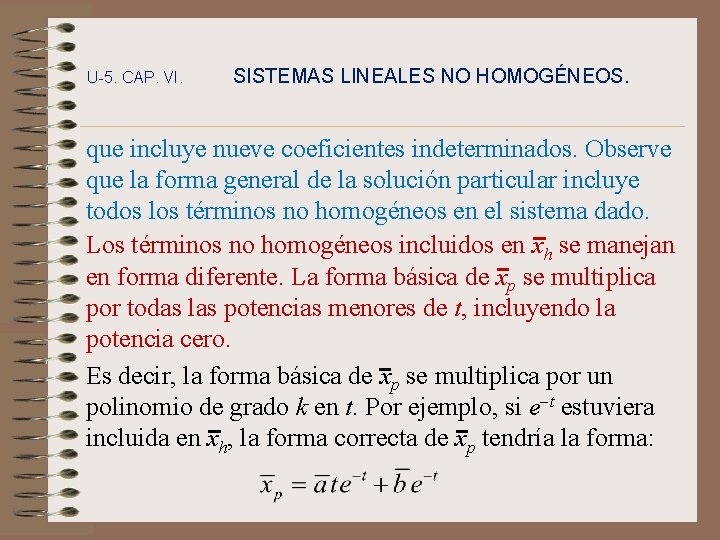 U-5. CAP. VI. SISTEMAS LINEALES NO HOMOGÉNEOS. que incluye nueve coeficientes indeterminados. Observe que