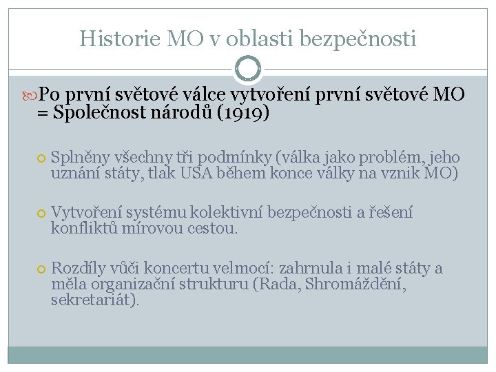 Historie MO v oblasti bezpečnosti Po první světové válce vytvoření první světové MO =