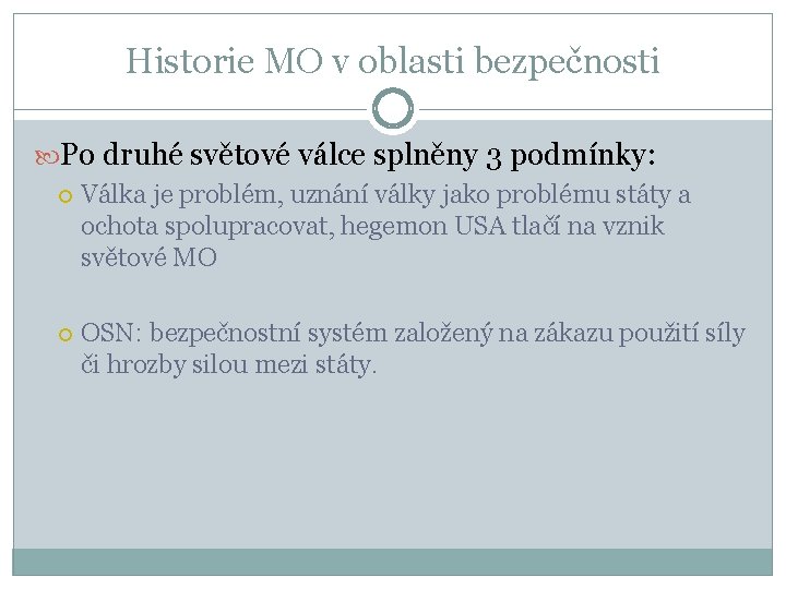 Historie MO v oblasti bezpečnosti Po druhé světové válce splněny 3 podmínky: Válka je