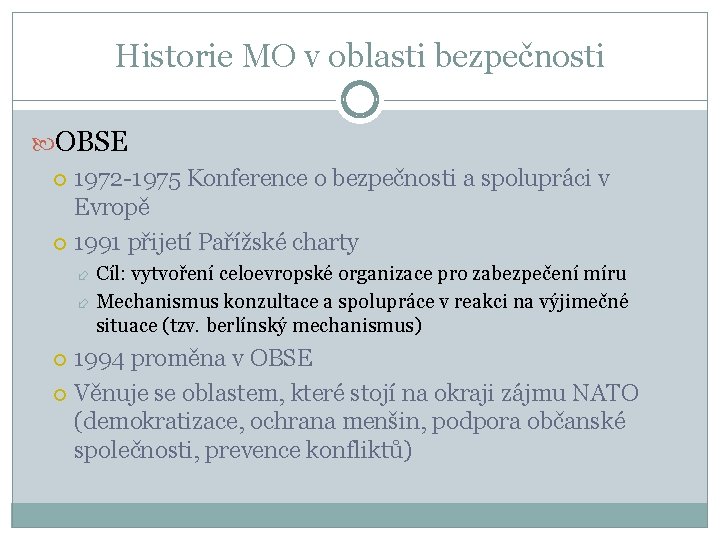 Historie MO v oblasti bezpečnosti OBSE 1972 -1975 Konference o bezpečnosti a spolupráci v