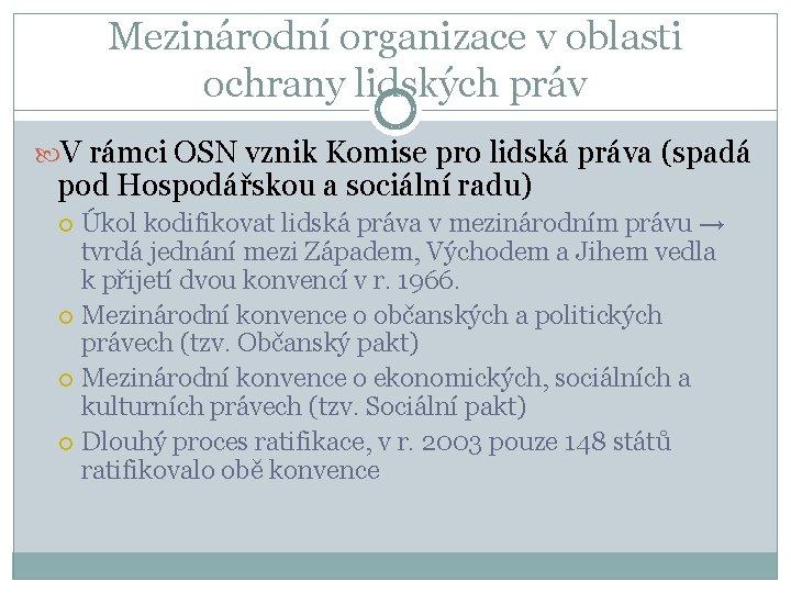 Mezinárodní organizace v oblasti ochrany lidských práv V rámci OSN vznik Komise pro lidská