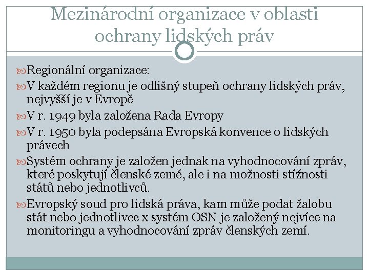 Mezinárodní organizace v oblasti ochrany lidských práv Regionální organizace: V každém regionu je odlišný