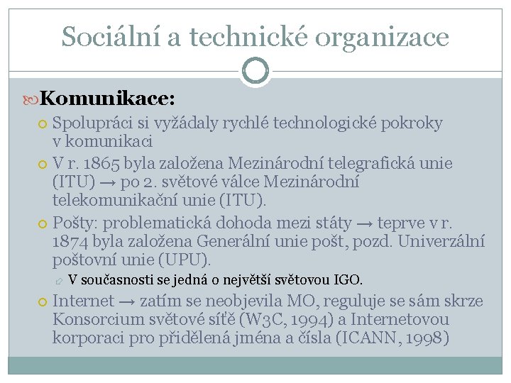 Sociální a technické organizace Komunikace: Spolupráci si vyžádaly rychlé technologické pokroky v komunikaci V