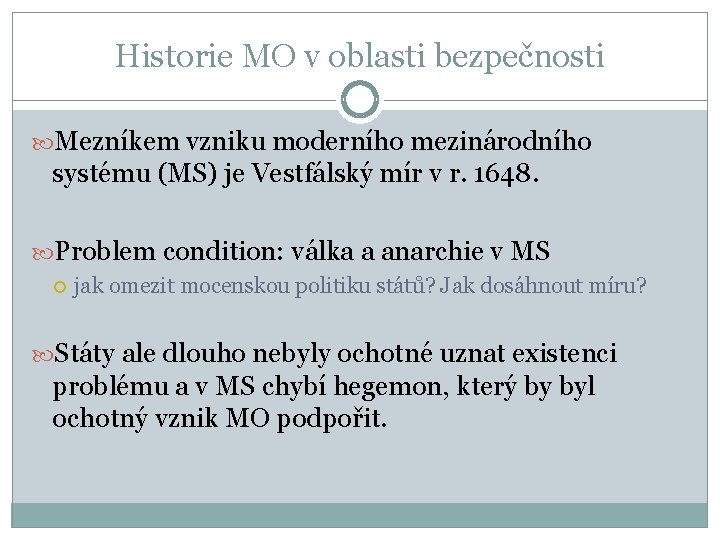 Historie MO v oblasti bezpečnosti Mezníkem vzniku moderního mezinárodního systému (MS) je Vestfálský mír