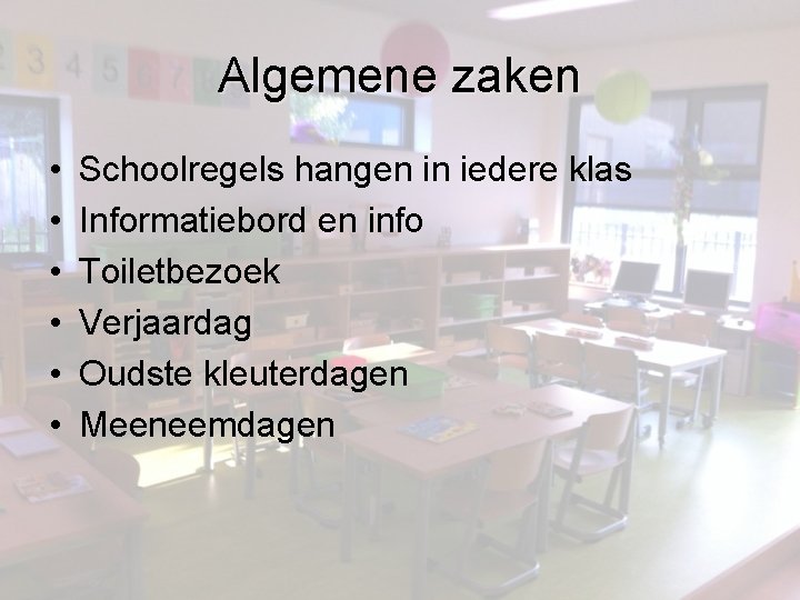 Algemene zaken • • • Schoolregels hangen in iedere klas Informatiebord en info Toiletbezoek