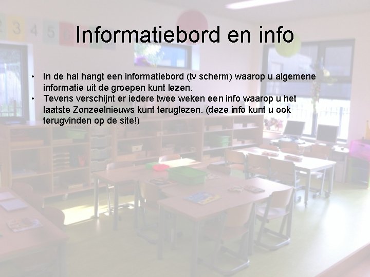 Informatiebord en info • In de hal hangt een informatiebord (tv scherm) waarop u