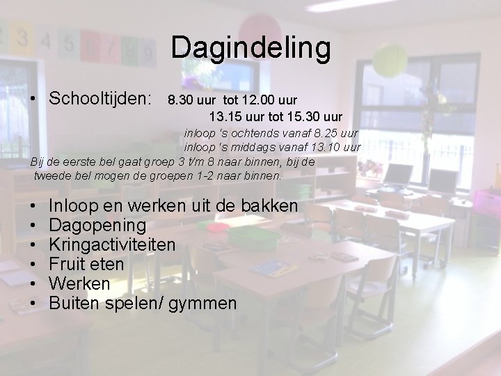 Dagindeling • Schooltijden: 8. 30 uur tot 12. 00 uur 13. 15 uur tot