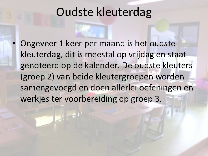 Oudste kleuterdag • Ongeveer 1 keer per maand is het oudste kleuterdag, dit is