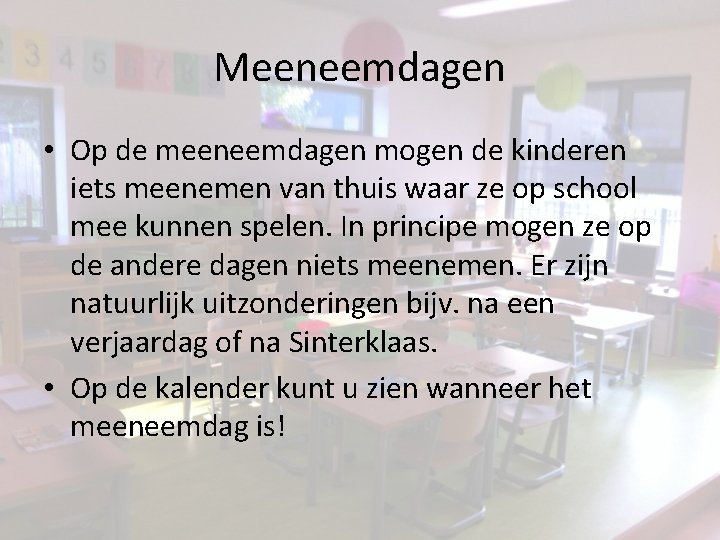 Meeneemdagen • Op de meeneemdagen mogen de kinderen iets meenemen van thuis waar ze