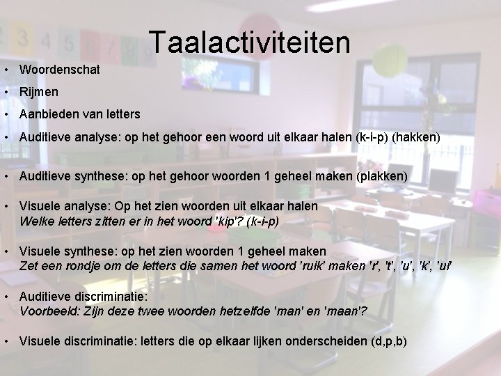 Taalactiviteiten • Woordenschat • Rijmen • Aanbieden van letters • Auditieve analyse: op het