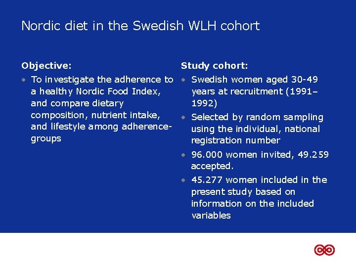 Nordic diet in the Swedish WLH cohort Objective: Study cohort: • To investigate the