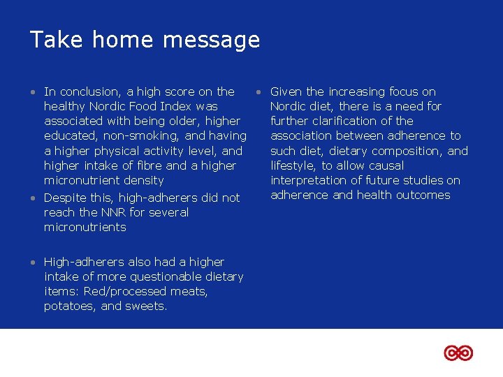 Take home message • In conclusion, a high score on the • Given the