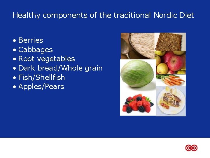 Healthy components of the traditional Nordic Diet • Berries • Cabbages • Root vegetables