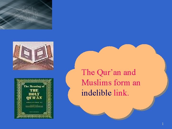 The Qur’an and Muslims form an indelible link. 1 