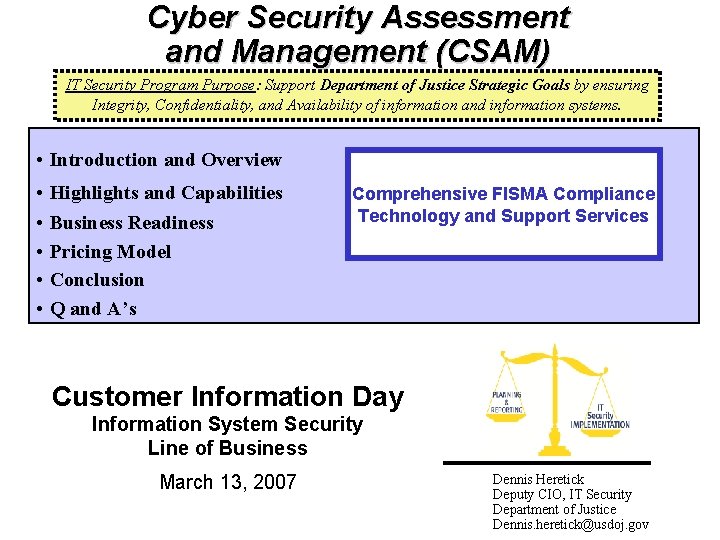 Cyber Security Assessment and Management (CSAM) IT Security Program Purpose: Support Department of Justice