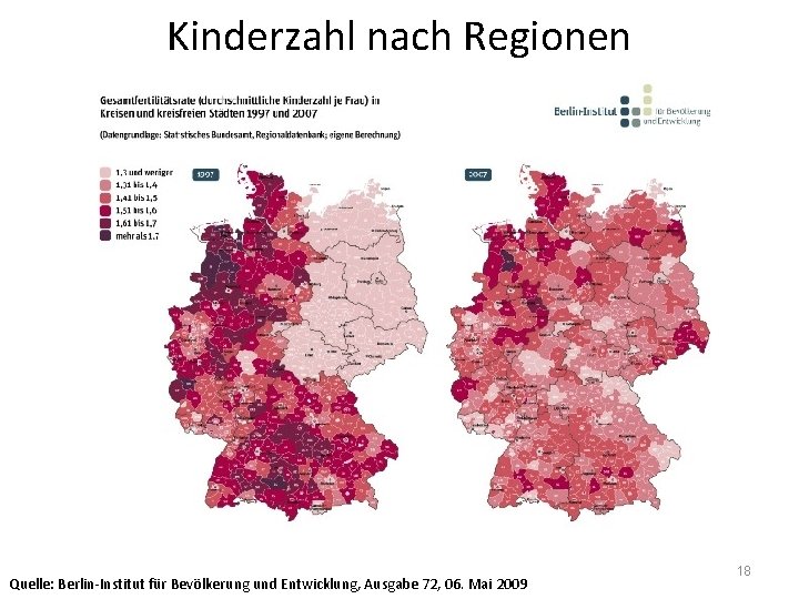 Kinderzahl nach Regionen Quelle: Berlin-Institut für Bevölkerung und Entwicklung, Ausgabe 72, 06. Mai 2009