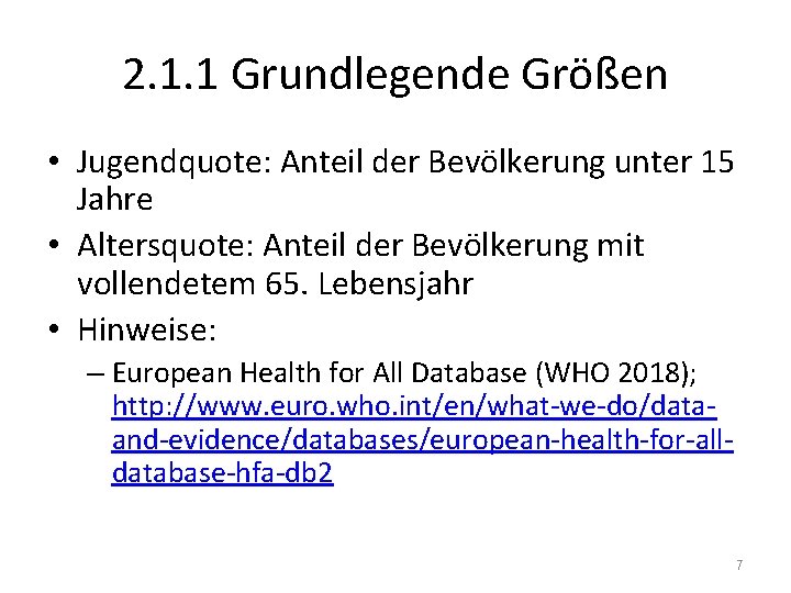 2. 1. 1 Grundlegende Größen • Jugendquote: Anteil der Bevölkerung unter 15 Jahre •