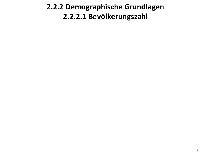 2. 2. 2 Demographische Grundlagen 2. 2. 2. 1 Bevölkerungszahl 8 