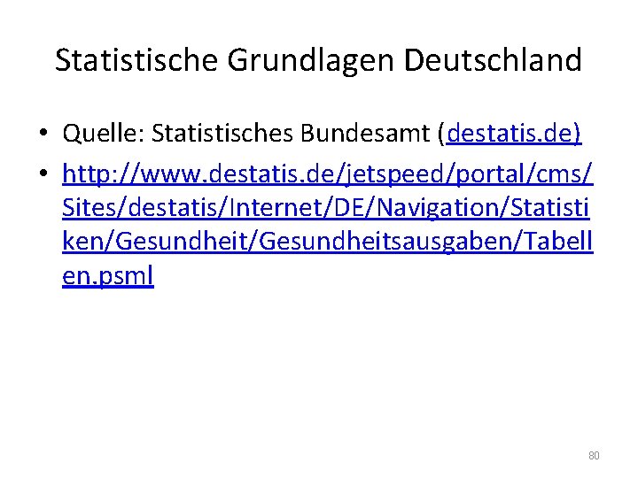 Statistische Grundlagen Deutschland • Quelle: Statistisches Bundesamt (destatis. de) • http: //www. destatis. de/jetspeed/portal/cms/