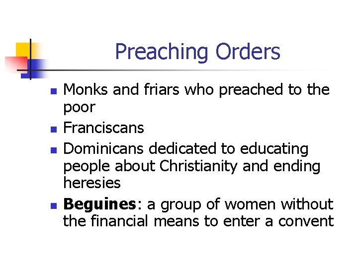 Preaching Orders n n Monks and friars who preached to the poor Franciscans Dominicans Preaching Orders n n Monks and friars who preached to the poor Franciscans Dominicans
