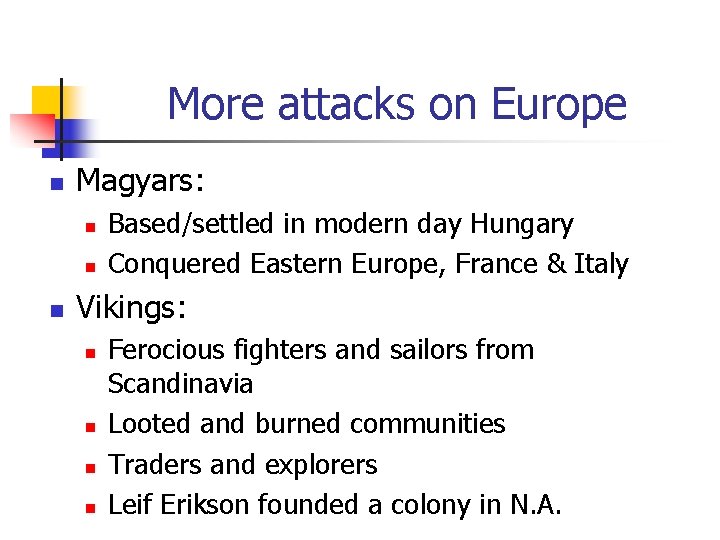 More attacks on Europe n Magyars: n n n Based/settled in modern day Hungary More attacks on Europe n Magyars: n n n Based/settled in modern day Hungary