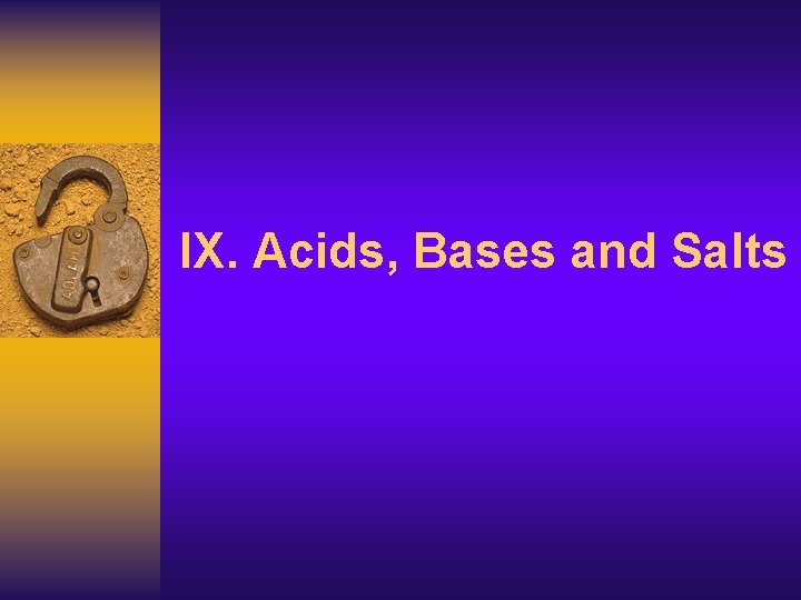 IX. Acids, Bases and Salts 