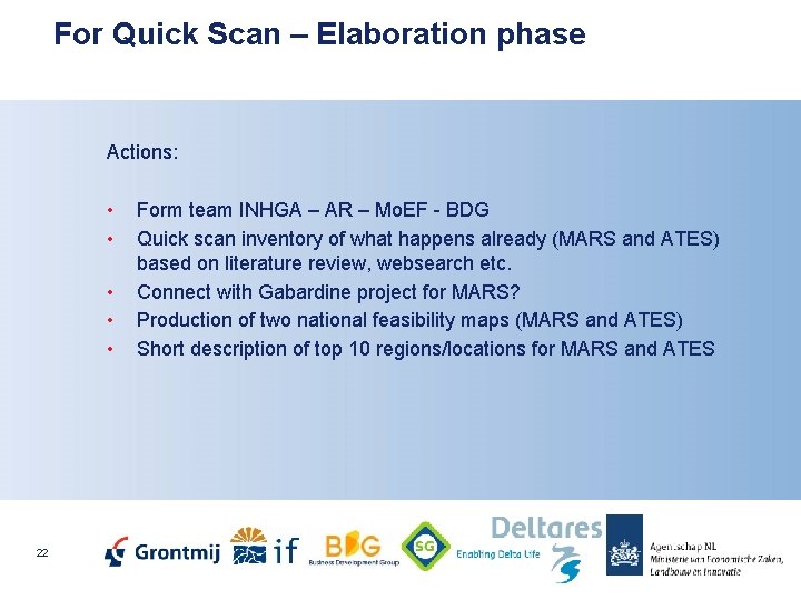 For Quick Scan – Elaboration phase Actions: • • • 22 Form team INHGA