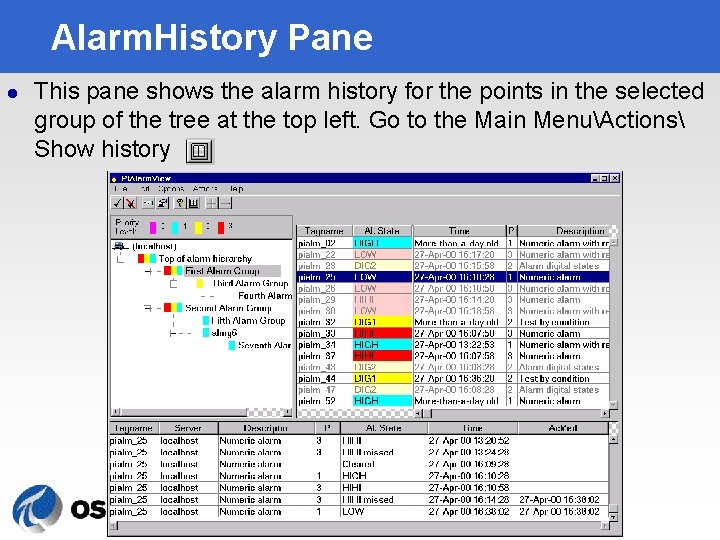 Alarm. History Pane l This pane shows the alarm history for the points in