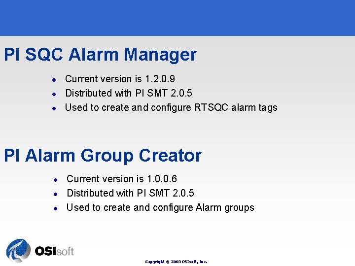 PI SQC Alarm Manager l l l Current version is 1. 2. 0. 9