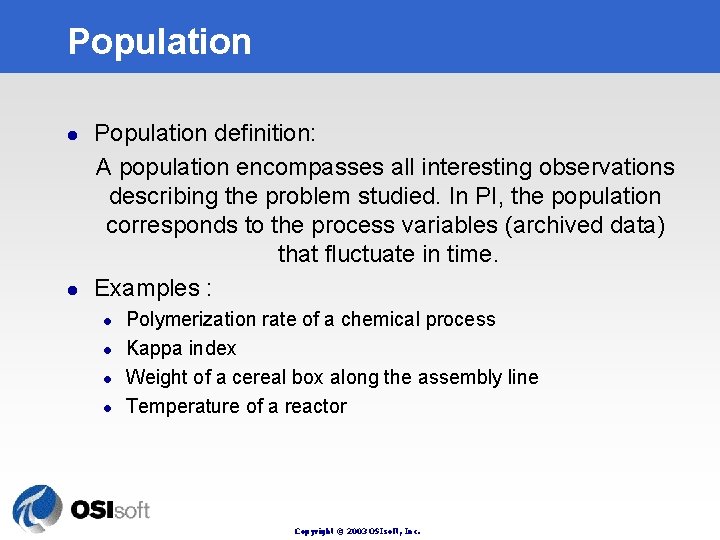 Population l l Population definition: A population encompasses all interesting observations describing the problem