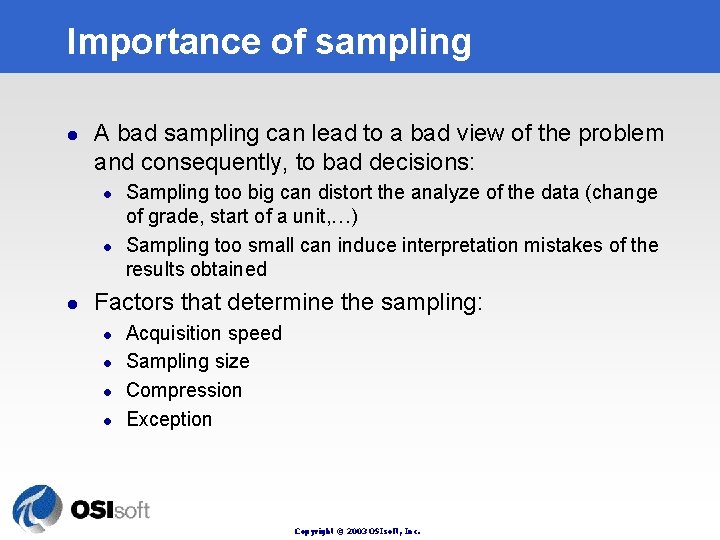 Importance of sampling l A bad sampling can lead to a bad view of