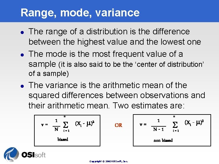 Range, mode, variance l l The range of a distribution is the difference between