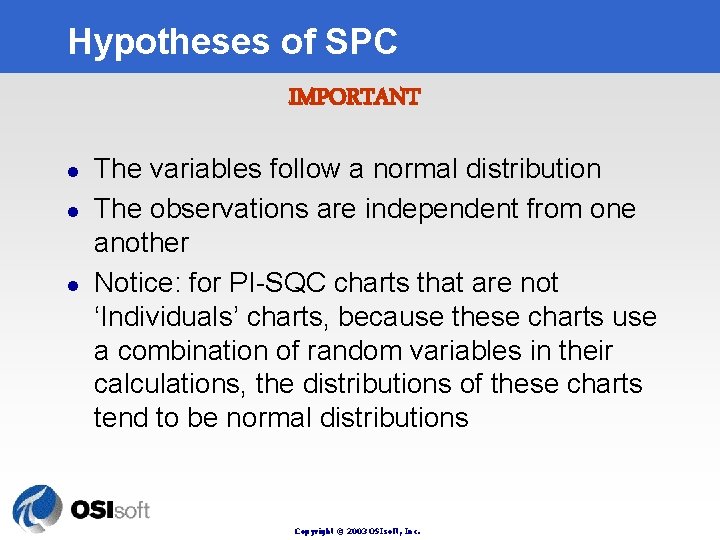 Hypotheses of SPC IMPORTANT l l l The variables follow a normal distribution The