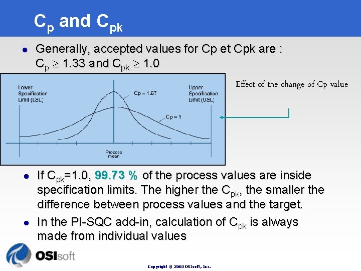 Cp and Cpk l Generally, accepted values for Cp et Cpk are : Cp