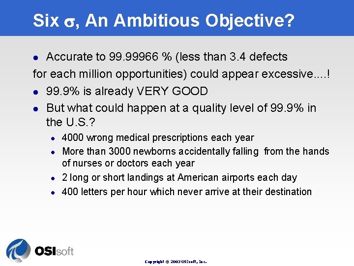 Six , An Ambitious Objective? Accurate to 99. 99966 % (less than 3. 4