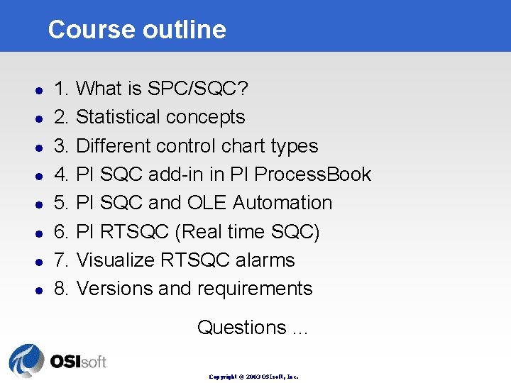 Course outline l l l l 1. What is SPC/SQC? 2. Statistical concepts 3.