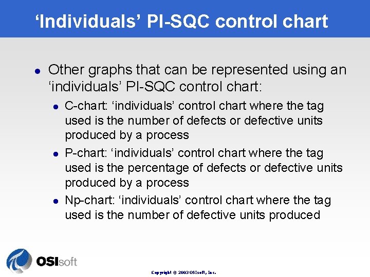‘Individuals’ PI-SQC control chart l Other graphs that can be represented using an ‘individuals’