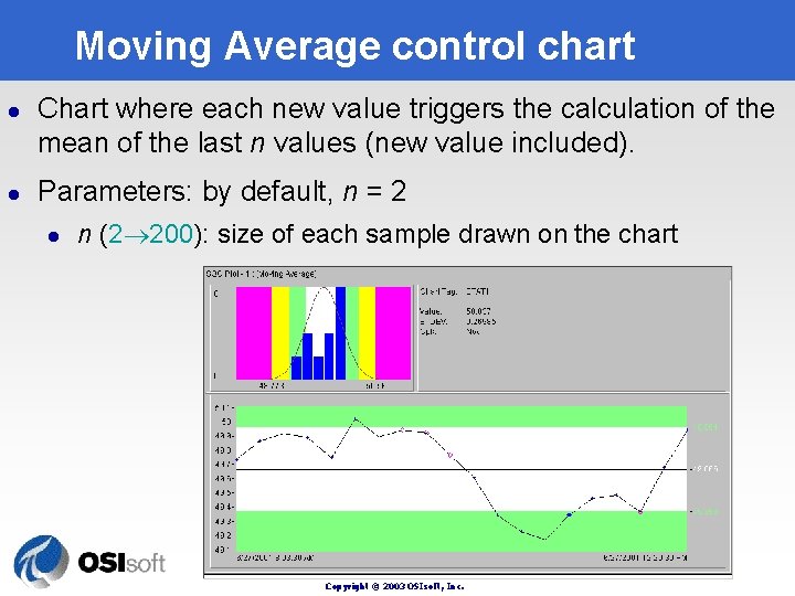 Moving Average control chart l l Chart where each new value triggers the calculation