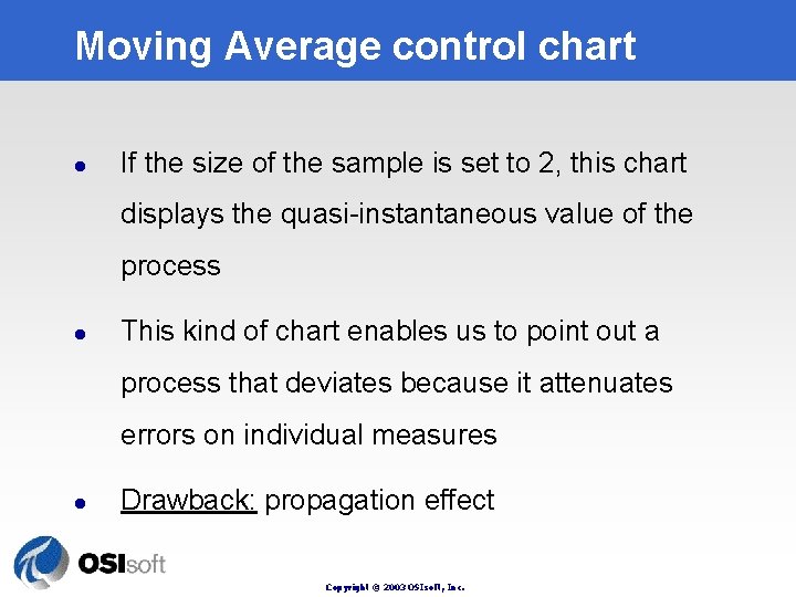 Moving Average control chart l If the size of the sample is set to