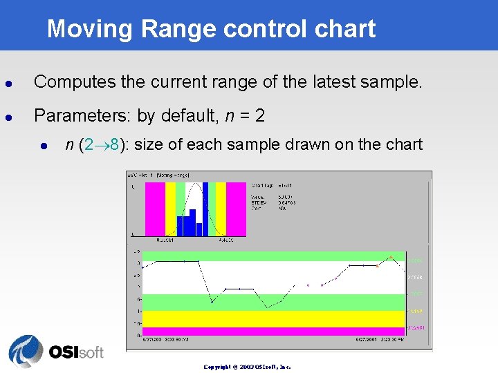 Moving Range control chart l Computes the current range of the latest sample. l