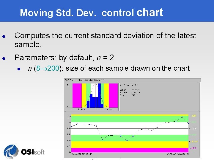 Moving Std. Dev. control chart l l Computes the current standard deviation of the