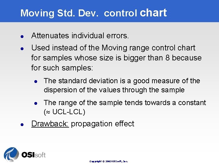 Moving Std. Dev. control chart l l Attenuates individual errors. Used instead of the