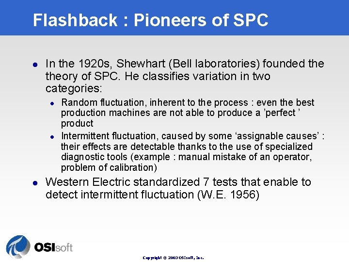 Flashback : Pioneers of SPC l In the 1920 s, Shewhart (Bell laboratories) founded