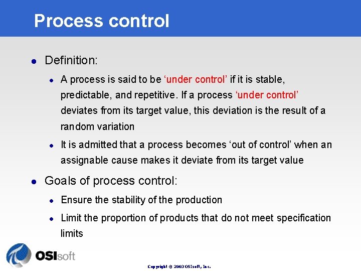 Process control l Definition: l A process is said to be ‘under control’ if