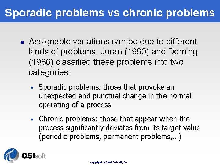 Sporadic problems vs chronic problems l Assignable variations can be due to different kinds