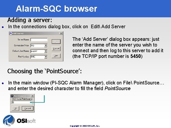 Alarm-SQC browser Adding a server: l In the connections dialog box, click on Edit